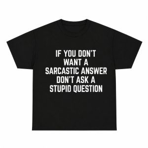 If You Don't Want A Sarcastic Answer Funny Quote Tee, Humorous Sarcastic Saying Shirt for Men Women Adults, Short Sleeve Printed T-Shirt for Daily Casual Wear