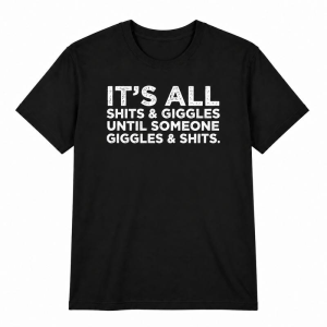 It's All Shits And Giggles Funny Crude Adult Humor Graphic Tee, Hilarious Sarcastic Toilet Joke Shirt for Men Women Adults, Short Sleeve Printed T-Shirt for Parties Casual Daily Hangouts