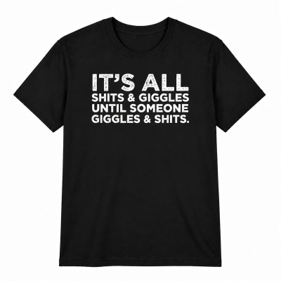 It's All Shits And Giggles Funny Crude Adult Humor Graphic Tee, Hilarious Sarcastic Toilet Joke Shirt for Men Women Adults, Short Sleeve Printed T-Shirt for Parties Casual Daily Hangouts